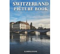 Switzerland Picture Book: 100 Beautiful Images of the Landscapes, Cities, Architecture & More - Perfect Gift or Hardcover Coffee Table Travel Book