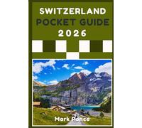 Switzerland Pocket Guide 2026: What to See, Where to Go, and Tips That Truly Help