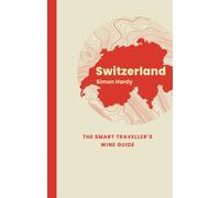 Switzerland: The Smart Traveller's Wine Guide