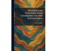 Switzerland Together With Chamonix and the Italian Lakes