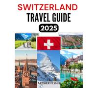 SWITZERLAND TRAVEL GUIDE 2025: How to get around in Switzerland like a local.