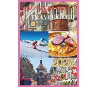 SWITZERLAND TRAVEL GUIDE 2026: Exploring the Heart of the Alps with Timeless Journeys.