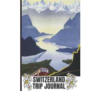 Switzerland Trip Journal: Beautiful lined journal featuring a vintage travel poster of the RIGI ( Famous Mountain Peak in Switzerland known as the "Queen of the Mountains").