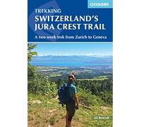 Switzerland's Jura Crest Trail: A two week trek from Zurich to Geneva (Cicerone Multi-day Hiking Guides)
