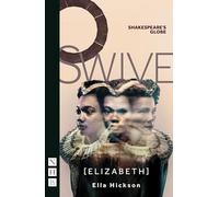 Swive [Elizabeth] (NHB Modern Plays) (Shakespeare's Globe)