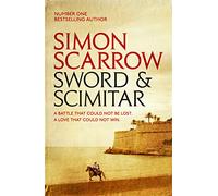 Sword and Scimitar: A fast-paced historical epic of bravery and battle