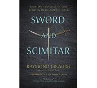 Sword and Scimitar : Fourteen Centuries of War between Islam and the West