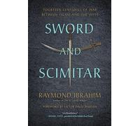 Sword and Scimitar : Fourteen Centuries of War between Islam and the West