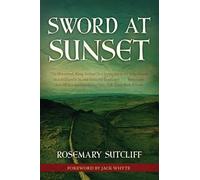 Sword at Sunset: Volume 10 (Rediscovered Classics)
