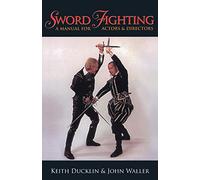 Sword Fighting: A Manual for Actors and Directors: A Manual for Actors & Directors (Applause Books)
