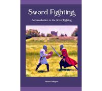 Sword Fighting: An Introduction to the Art of Fighting