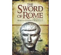 Sword of Rome: A Biography of Marcus Claudius Marcellus