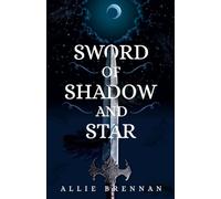 Sword of Shadow and Star: 2 (The Ravenheart Series)
