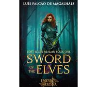 Sword of the Elves (Legends of Elessia - Lost Elven Realms)