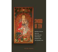 Sword of Zen: Master Takuan and His Writings on Immovable Wisdom and the Sword Taie: Master Takuan and His Writings on Immovable Wisdom and the Sword Tale