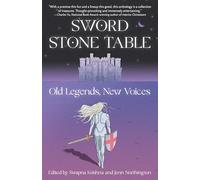 Sword Stone Table: Old Legends, New Voices