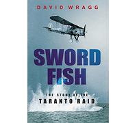 Swordfish: The Story of the Taranto Raid