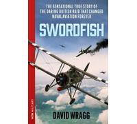 Swordfish : The Story of the Taranto Raid