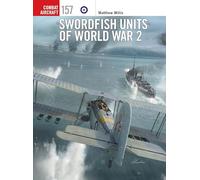 Swordfish Units of World War 2: 157 (Combat Aircraft)