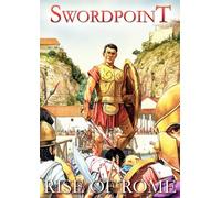 Swordpoint: Rise of Rome: Wargaming Supplement for the Swordpoint Rulebook