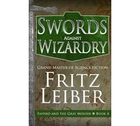 Swords Against Wizardry: 4 (The Adventures of Fafhrd and the Gray Mouser)