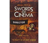 Swords and Cinema: Hollywood vs the Reality of Ancient Warfare