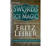 Swords and Ice Magic: 6 (The Adventures of Fafhrd and the Gray Mouser)