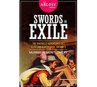 Swords in Exile: The Rakehelly Adventures of Cleve and d’Entreville, Volume 2: 66 (The Argosy Library)