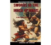 Swords In The House Of Horus: A Lost Scroll Of Kull Of Atlantis (Public Domain Super Heroes)