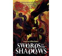Swords in the Shadows: A Swords & Sorcery Horror Anthology