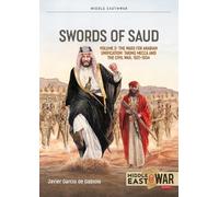 Swords of Saud Volume 2: The Wars for Arabian Unification: Taking Mecca and the Civil War, 1921-1934 (Middle East@War)