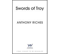 Swords of Troy: A new epic series of ancient myth and historical adventure from the SUNDAY TIMES bestseller (Swords of Troy Series)