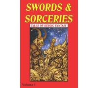 Swords & Sorceries: Tales of Heroic Fantasy Volume 3