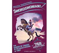 Swordswoman!: The Queen of Jhansi in the Indian Uprising of 1857 (True Adventures)