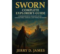 Sworn Complete Explorer's Guide: Comprehensive Insights into Characters, Choices, and World-Building