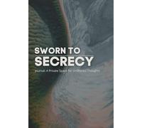 Sworn to Secrecy: A Private Space for Unfiltered Thoughts and Honest Reflection
