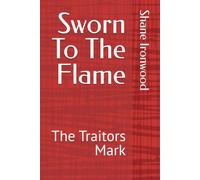 Sworn To The Flame: The Traitors Mark