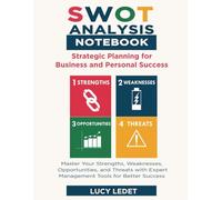 SWOT Analysis Notebook: Strategic Planning and Personal Success: Master Your Strengths, Weaknesses, Opportunities, and Threats with Expert Management Tools for Better Success