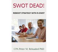 SWOT DEAD!: REBOOT STRATEGY WITH R-OWST (MBA 240 Credit Course on Strategic Manangement. Accredited by QAA UK. HE level 7 -MBA Courses)