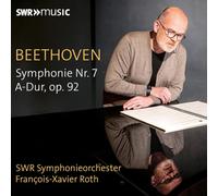 SWR Symphonieorchester; Francois-Xavier Roth - Ludwig van Beethoven: Symphony No. 7 in A major, Op. 92