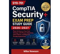 SY0-701 CompTIA Security+ Exam Prep Study Guide 2026-2027: Pass the Exam on Your First Attempt with Practice Questions, Cheat Sheets, and Beginner-Friendly Explanations