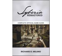 SYBERIA REMASTERED: OFFICIAL GAME GUIDE: The 100% Walkthrough and Puzzle Solutions Guide for All Collectibles, Endings, and Achievements