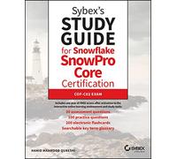 Sybex – Study Guide for Snowflake SnowPro Core Certification: COF-C02 Exam