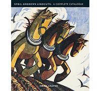 Sybil Andrews Linocuts: A Complete Catalogue