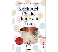 Sybil Gräfin Schönfeldt Kochbuch für die kleine alte Frau (Paperback)