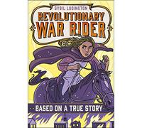 Sybil Ludington: Revolutionary War Rider (Based on a True Story)