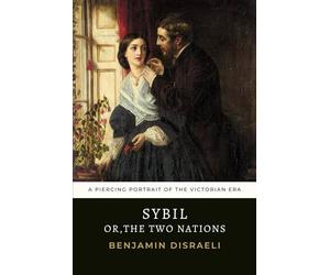 Sybil: Or, The Two Nations, Original 1845 Benjamin Disraeli Novel