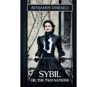 Sybil, Or, The Two Nations: Social Issues of the 19th Century in a Classic Political Novel