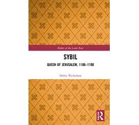 Sybil, Queen of Jerusalem, 1186-1190 (Rulers of the Latin East)