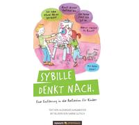 Sybille denkt nach. : Eine Einfuhrung in die Reflexion fur Kinder